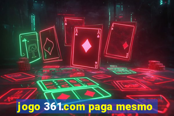 jogo 361.com paga mesmo